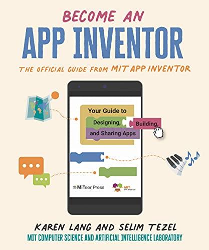 Become an App Inventor: The Official Guide From MIT App Inventor: Your Guide to Designing, Building, and Sharing Apps