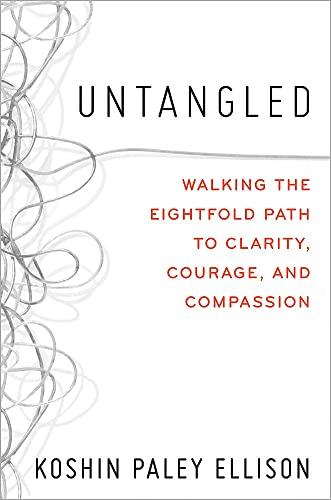 Untangled:  Walking the Eightfold Path to Clarity, Courage, and Compassion
