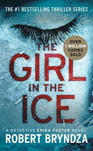 The Girl in the Ice (Detective Erika Foster, Bk. 1)