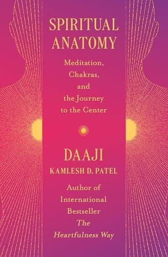 Spiritual Anatomy: Meditation, Chakras, and the Journey to the Center