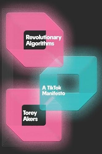 Revolutionary Algorithms: A TikTok Manifesto