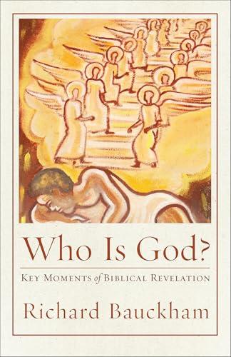 Who Is God? Key Moments of Biblical Revelation (Acadia Studies in Bible and Theology)
