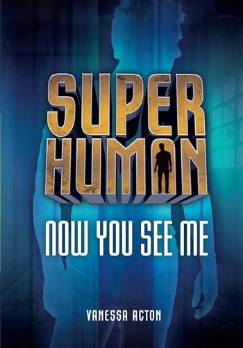 Now You See Me (Superhuman)