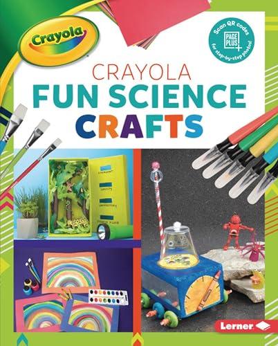 Fun Science Crafts (Colorful Crayola Crafts)