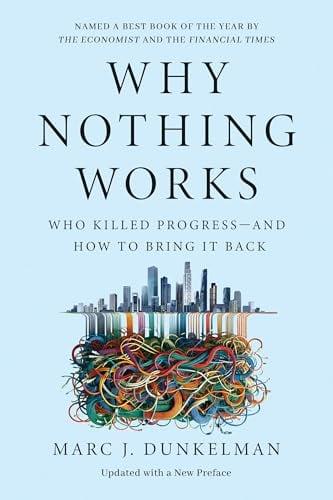 Why Nothing Works: Who Killed Progress—and How to Bring It Back