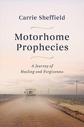 Motorhome Prophecies: A Journey of Healing and Forgiveness