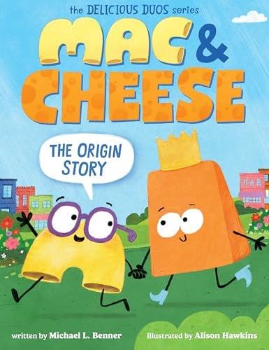 Mac & Cheese: The Origin Story (Delicious Duos)