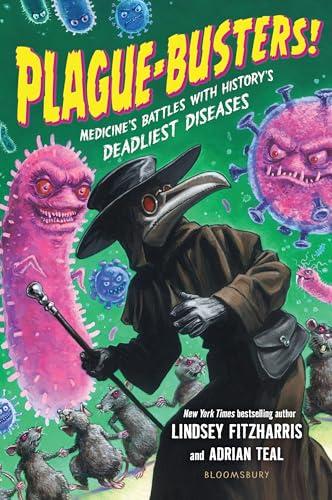 Plague-Busters! Medicine's Battles With History's Deadliest Diseases