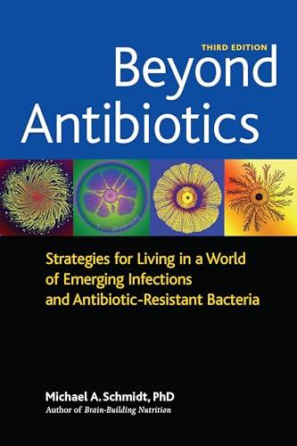 Beyond Antibiotics: Strategies for Living in a World of Emerging Infections and Antibiotic-Resistant Bacteria