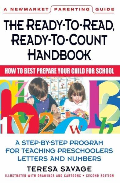 The Ready-To-Read, Ready-To-Count Handbook: How to Best Prepare Your Child for School (A Parent's Guide)