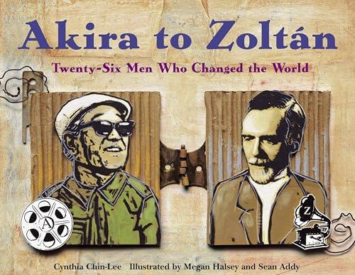 Akira to Zoltan: Twenty-Six Men Who Changed the World