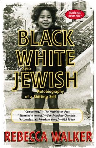 Black, White and Jewish: Autobiography of a Shifting Self