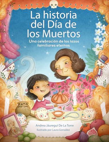 La Historia Del Día De Los Muertos: Una Celebración De Los Lazos Familiares Eternos