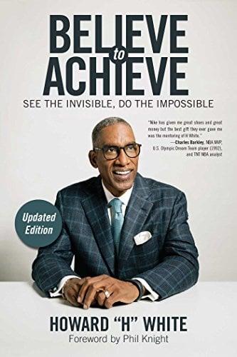 Believe to Achieve: See the Invisible, Do the Impossible (Updated Edition)