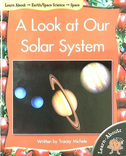 A Look at Our Solar System (Learn About: Earth/Space Science, Level 7)