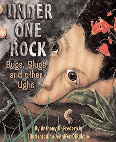 Under One Rock: Bugs, Slugs, and Other Ughs