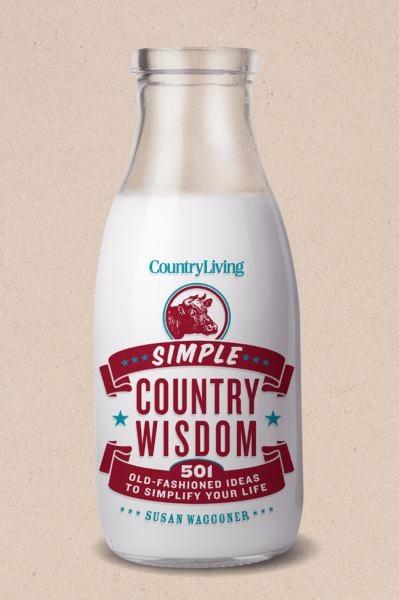 Simple Country Wisdom: 501 Old-Fashioned Ideas to Simplify Your Life (Country Living)
