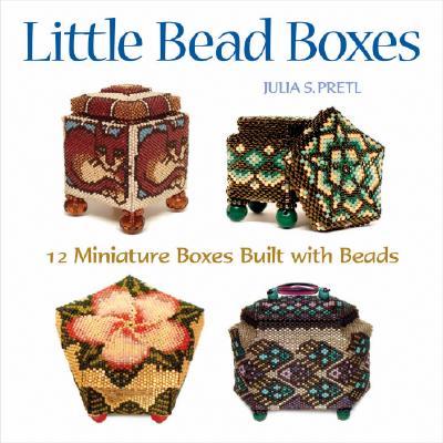 Little Bead Boxes: 12 Miniature Boxes Built with Beads