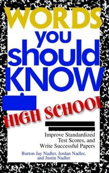 Words You Should Know In High School: 1000 Essential Words To Build Vocabulary, Improve Standardized Test Scores, And Write Successful Papers