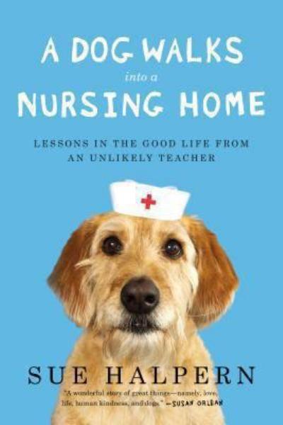 A Dog Walks into a Nursing Home