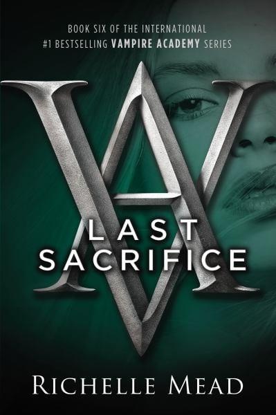 Last Sacrifice (Vampire Academy, Bk. 6)