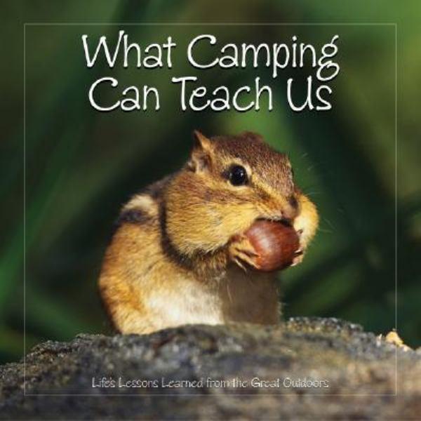 What Camping Can Teach Us: Life Lessons Learned from the Great Outdoors