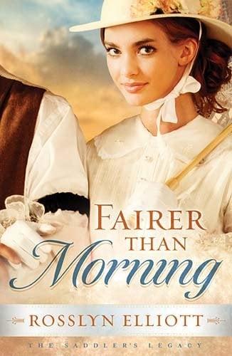 Fairer than Morning (A Saddler's Legacy Novel)