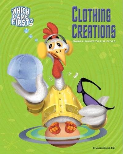 Clothing Creations: From T-Shirts to Flip-Flops (Which Came First?)