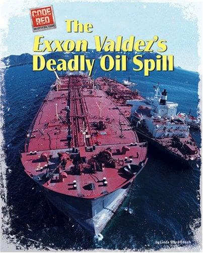 The EXXON Valdez's Deadly Oil Spill (Code Red)
