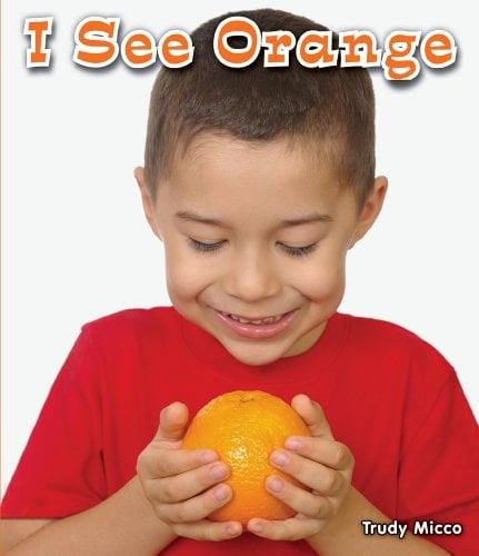 I See Orange (All About Colors)