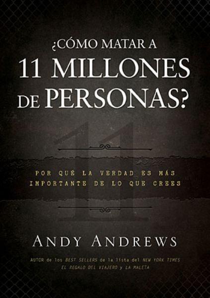 ¿Como Matar 11 Millones de Personas?