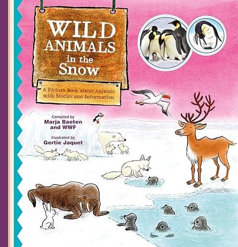 Wild Animals in the Snow: A Picture Book About Animals With Stories and Information (Wild Animals, Bk. 2)