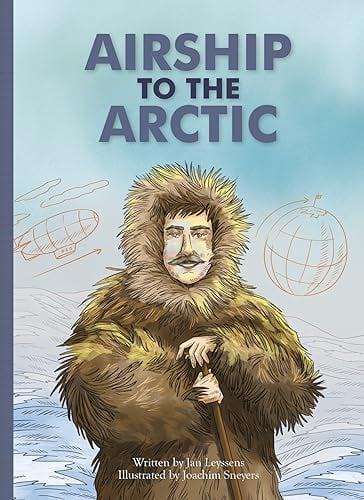 Airship to the Arctic (Marvelous But True, Bk. 5)