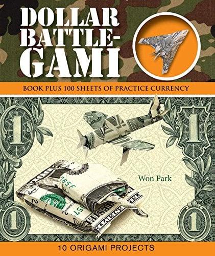 Dollar Battle-Gami: Book Plus 100 Sheets of Practice Currency  (Origami Books)