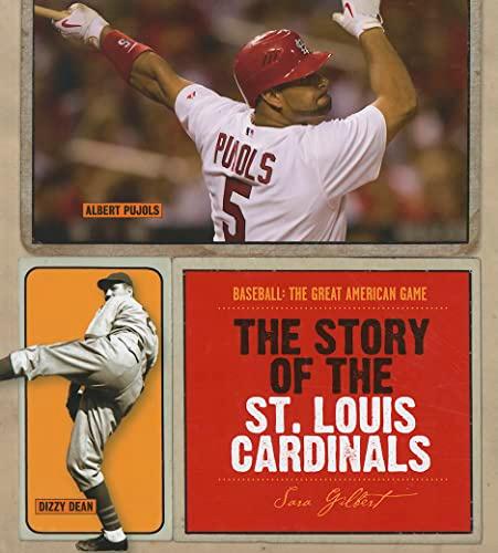 The Story of the St. Louis Cardinals (Baseball: The Great American Game)