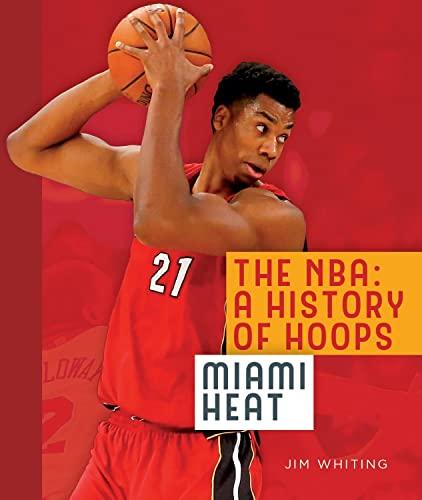 Miami Heat (The NBA: A History of Hoops)