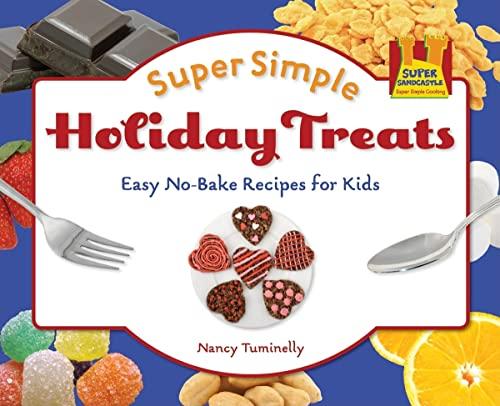 Super Simple Holiday Treats: Easy No-Bake Recipes for Kids (Super Sandcastle: Super Simple Cooking)