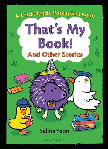 That's My Book! and Other Stories (Duck, Duck, Porcupine, Bk. 3)