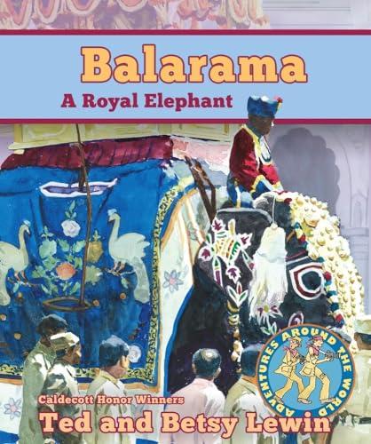 Balarama: A Royal Elephant (Adventures Around the World)