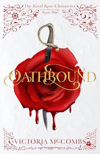 Oathbound (The Royal Rose Chronicles, Bk. 1)