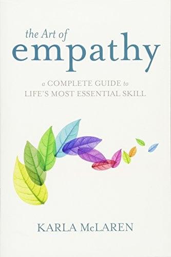 The Art of Empathy: A Complete Guide to Life's Most Essential Skill