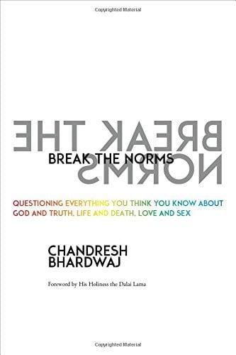 Break the Norms: Questioning Everything You Think You Know About God and Truth, Life and Death, Love and Sex