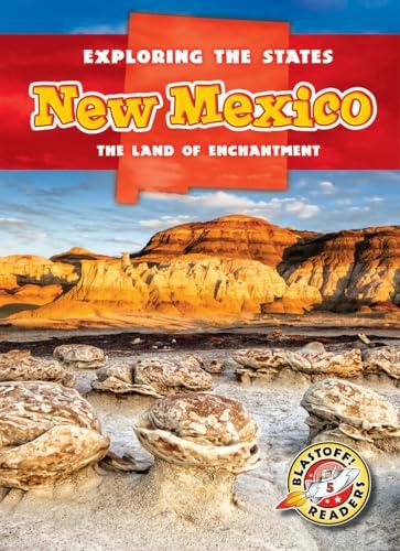 New Mexico: The Land of Enchantment  (Exploring the States, Blastoff! Readers, Level 5)