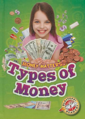 Types of Money (Money Matters, Blastoff! Readers, Level 2)