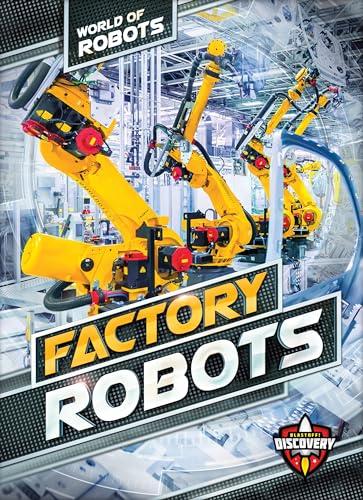 Factory Robots (Blastoff! Discovery, World of Robots)