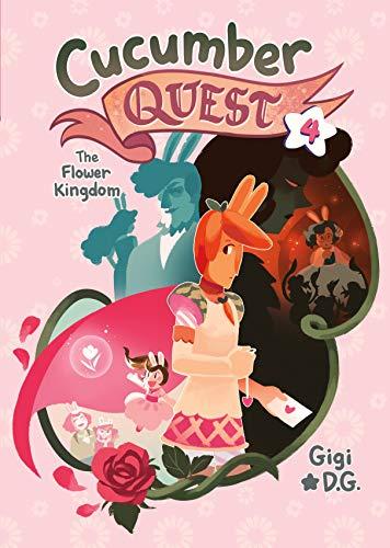 The Flower Kingdom (Cucumber Quest, Bk. 4)
