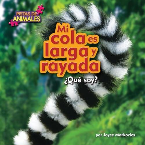Mi Cola Es Larga Y Rayada: Que Soy? (Pistas De Animales, Pedacitos Lectores)