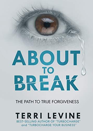 About to Break: The Path to True Forgiveness