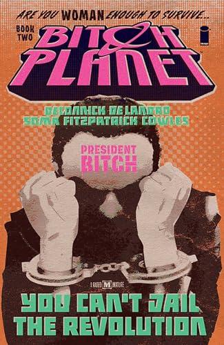 President Bitch (Bitch Planet, Volume 2)