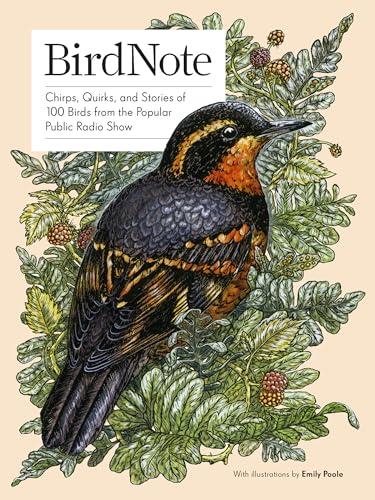 BirdNote: Chirps, Quirks, and Stories of 100 Birds From the Popular Public Radio Show